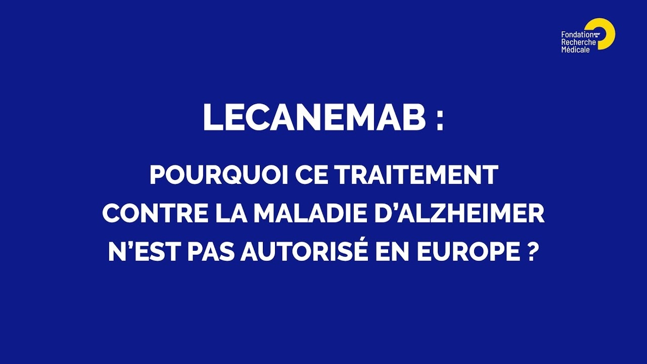 "Lecanemab" : pourquoi ce médicament n'est-il pas autorisé en Europe ?